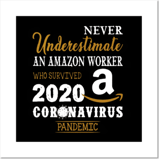 Never Underestimate An Amazon Worker Who Survived 2020 Coronavirus Pandemic Posters and Art